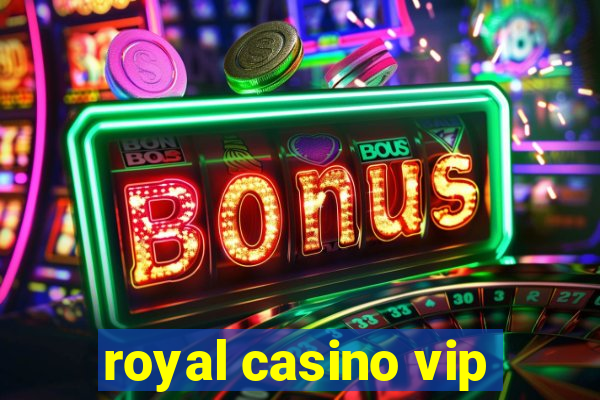 royal casino vip